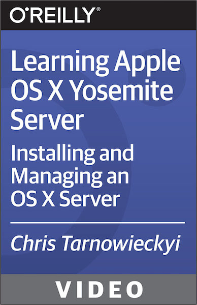 O'Reilly - Learning Apple OS X Yosemite Server